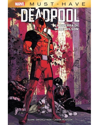 Deadpool – La Guerra di Wade Wilson – Marvel Must Have – Panini Comics – Italiano